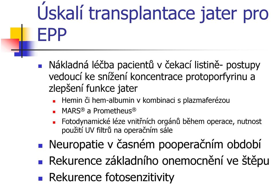 a Prometheus Fotodynamické léze vnitřních orgánů během operace, nutnost použití UV filtrů na operačním