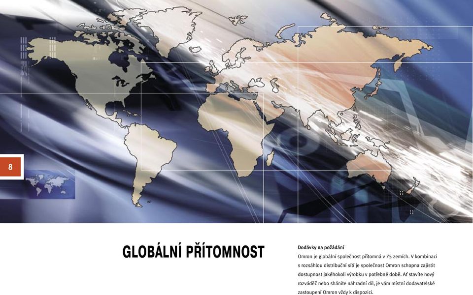 V kombinaci s rozsáhlou distribuční sítí je společnost Omron schopna zajistit