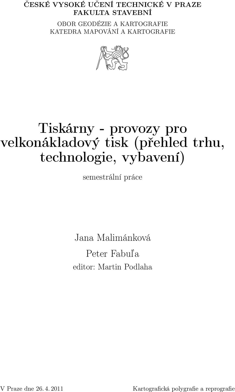 (přehled trhu, technologie, vybavení) semestrální práce Jana Malimánková Peter