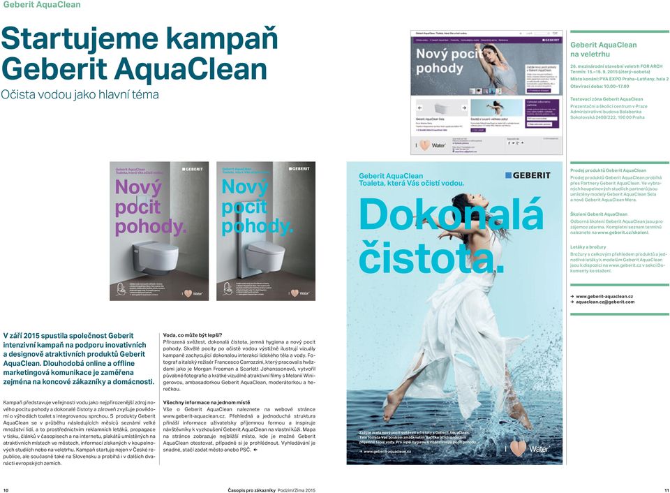 00 Testovací zóna Geberit AquaClean Prezentační a školicí centrum v Praze Administrativní budova Balabenka Sokolovská 2408/222, 190 00 Praha Geberit AquaClean Toaleta, která Vás očistí vodou.