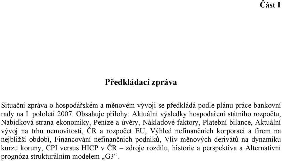 Aktuální vývoj na trhu nemovitostí, ČR a rozpočet EU, Výhled nefinančních korporací a firem na nejbližší období, Financování nefinančních podniků,