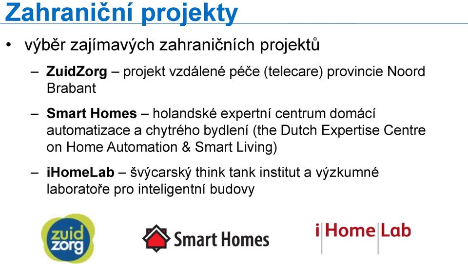 automatizace a chytrého bydlení (the Dutch Expertise Centre on Home Automation & Smart