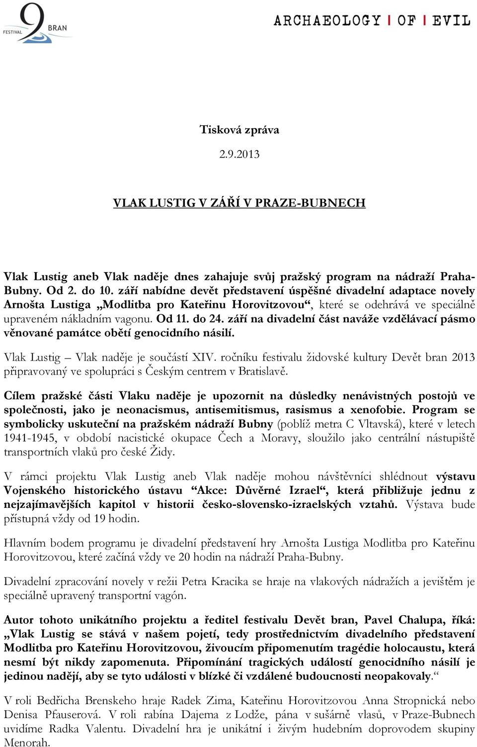 září na divadelní část naváže vzdělávací pásmo věnované památce obětí genocidního násilí. Vlak Lustig Vlak naděje je součástí XIV.