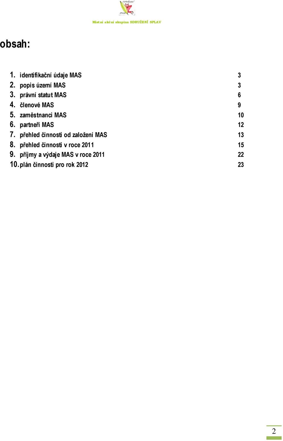 partneři MAS 12 7. přehled činnosti od zaloţení MAS 13 8.