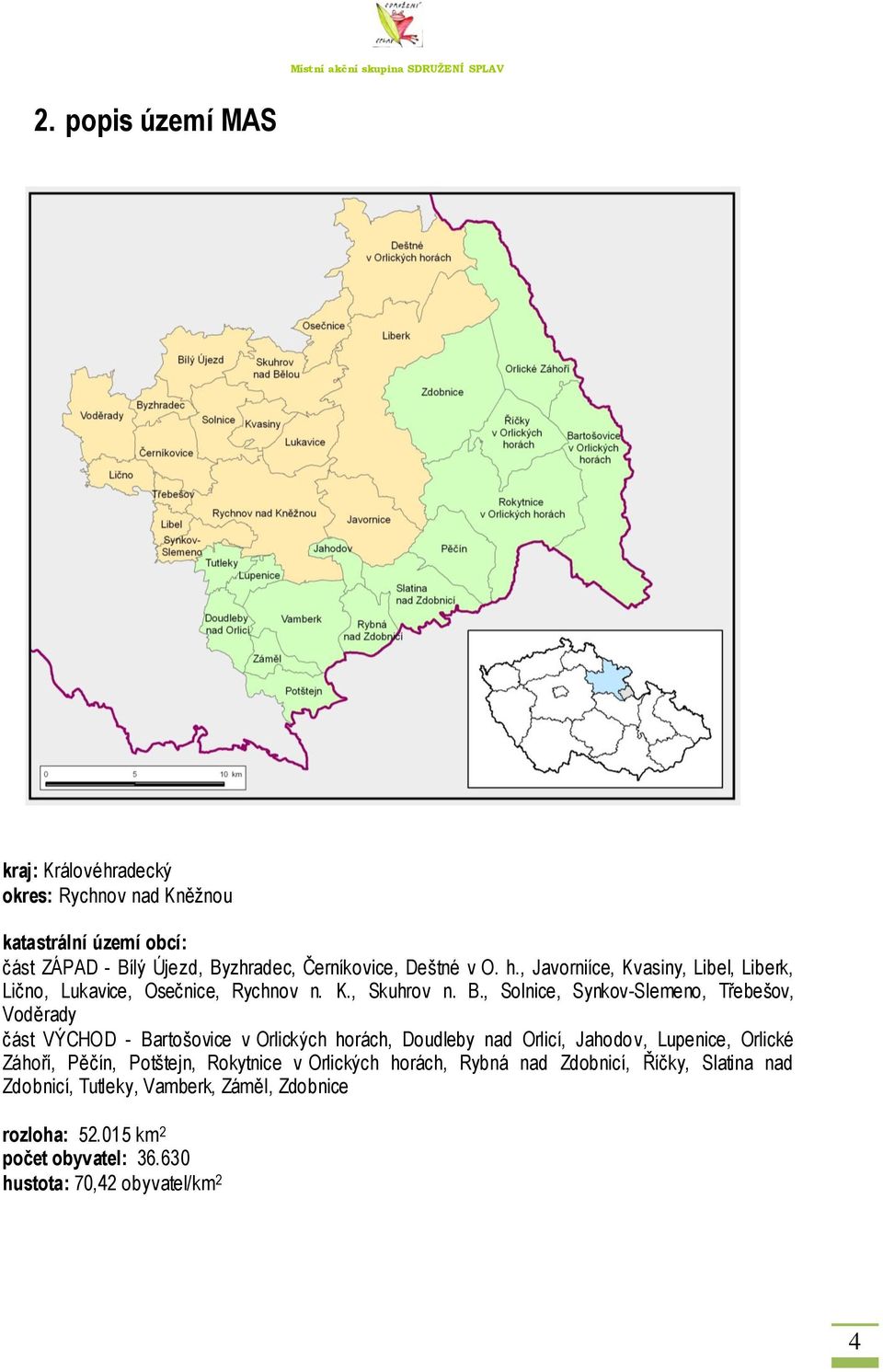 , Solnice, Synkov-Slemeno, Třebešov, Voděrady část VÝCHOD - Bartošovice v Orlických horách, Doudleby nad Orlicí, Jahodo v, Lupenice, Orlické Záhoří,
