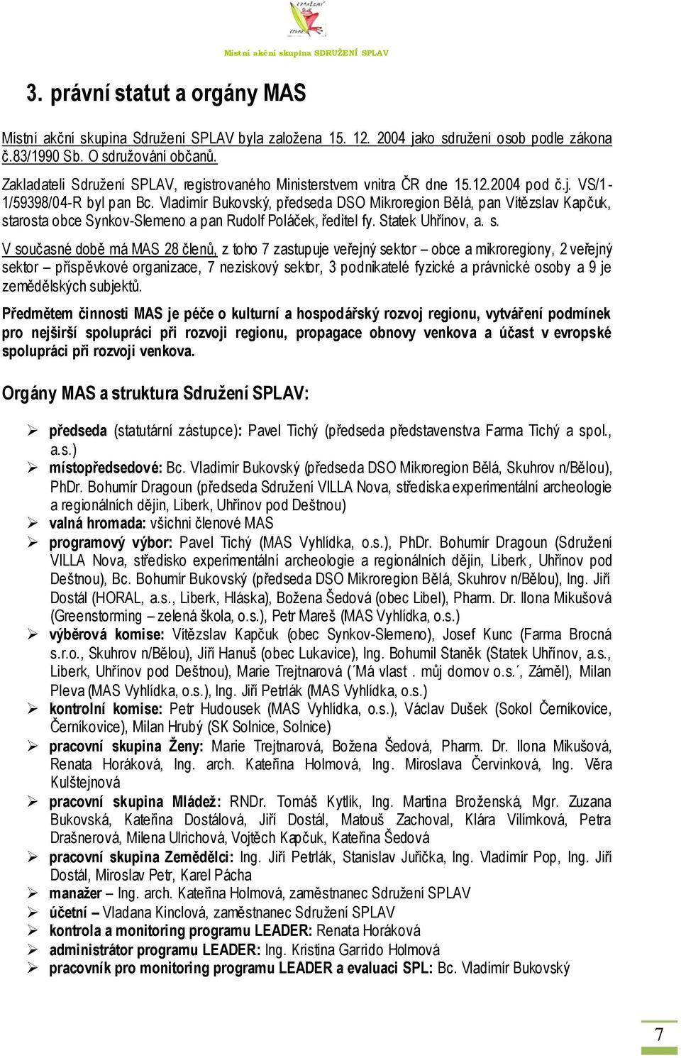 Vladimír Bukovský, předseda DSO Mikroregion Bělá, pan Vítězslav Kapčuk, st