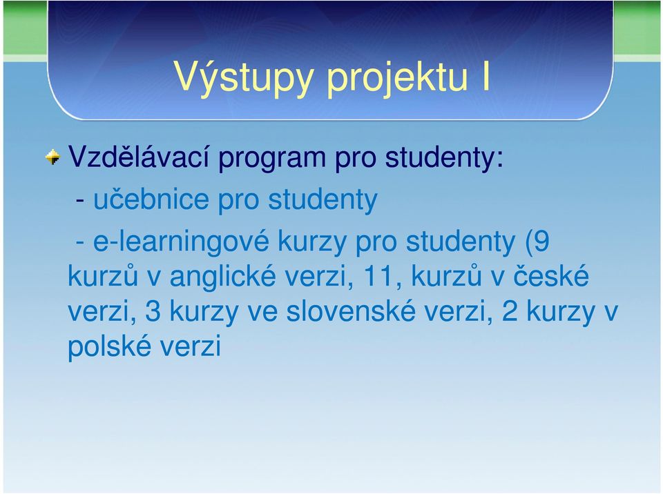studenty (9 kurzů v anglické verzi, 11, kurzů v české