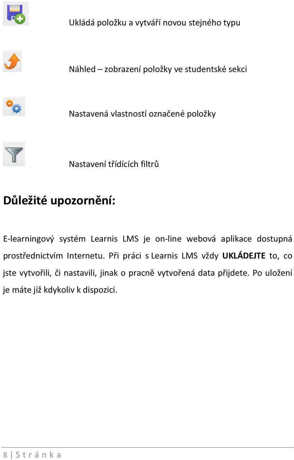 webová aplikace dostupná prostřednictvím Internetu.