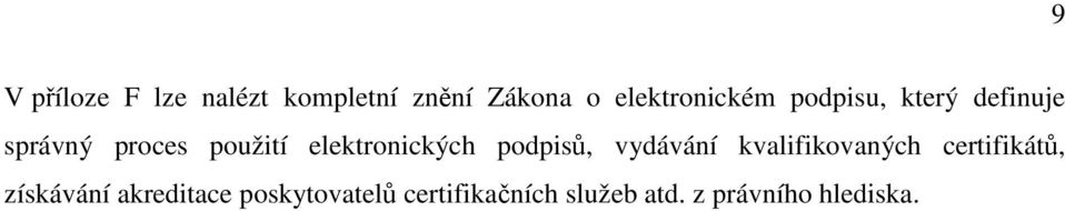 podpisů, vydávání kvalifikovaných certifikátů, získávání