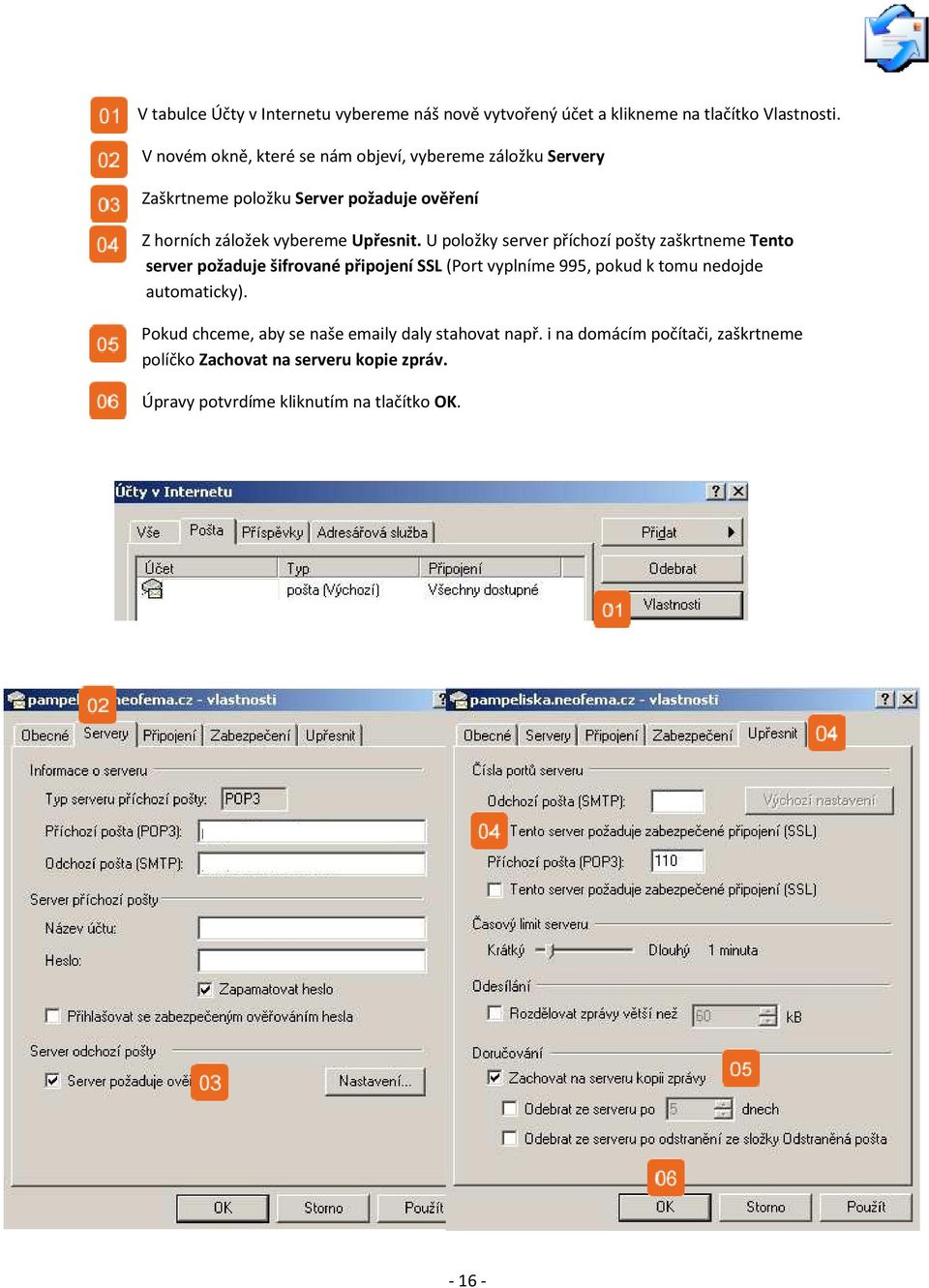 U položky server příchozí pošty zaškrtneme Tento server požaduje šifrované připojení SSL (Port vyplníme 995, pokud k tomu nedojde