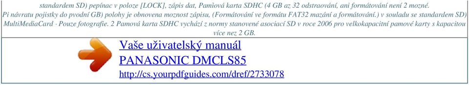 Pi návratu pojistky do pvodní GB) polohy je obnovena moznost zápisu, (Formátování ve formátu FAT32 mazání a