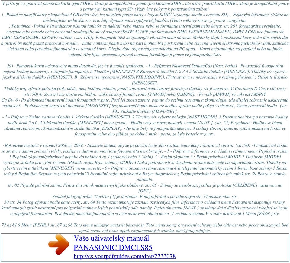 Nejnovjsi informace získáte na následujícím webovém serveru. http://panasonic.co.jp/pavc/global/cs (Tento webový server je pouze v anglictin.