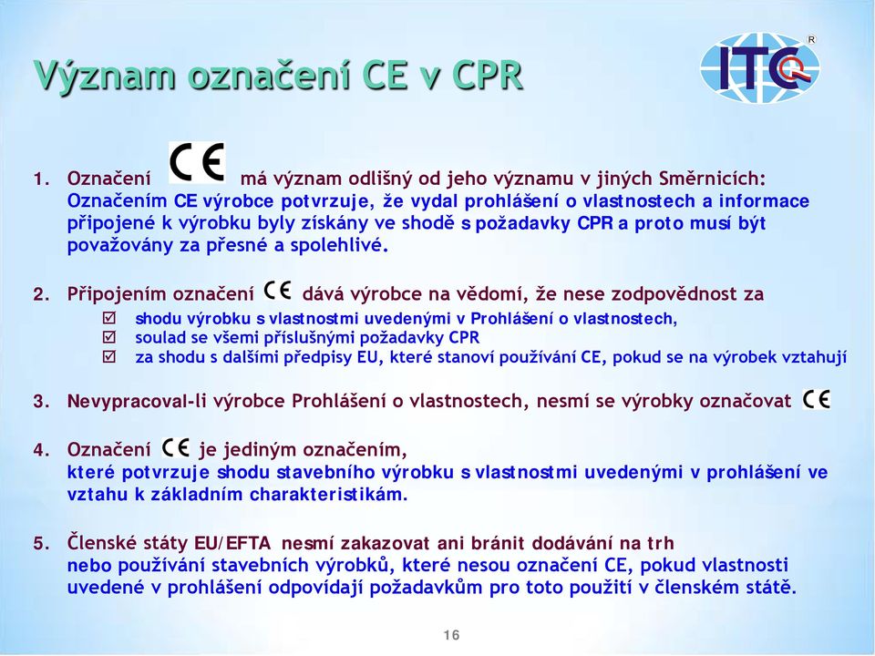 CPR a proto musí být považovány za přesné a spolehlivé. 2.