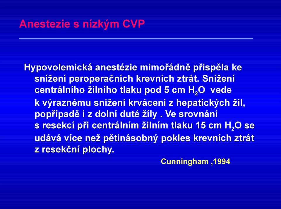 Snížení centrálního žilního tlaku pod 5 cm H2O vede k výraznému snížení krvácení z hepatických