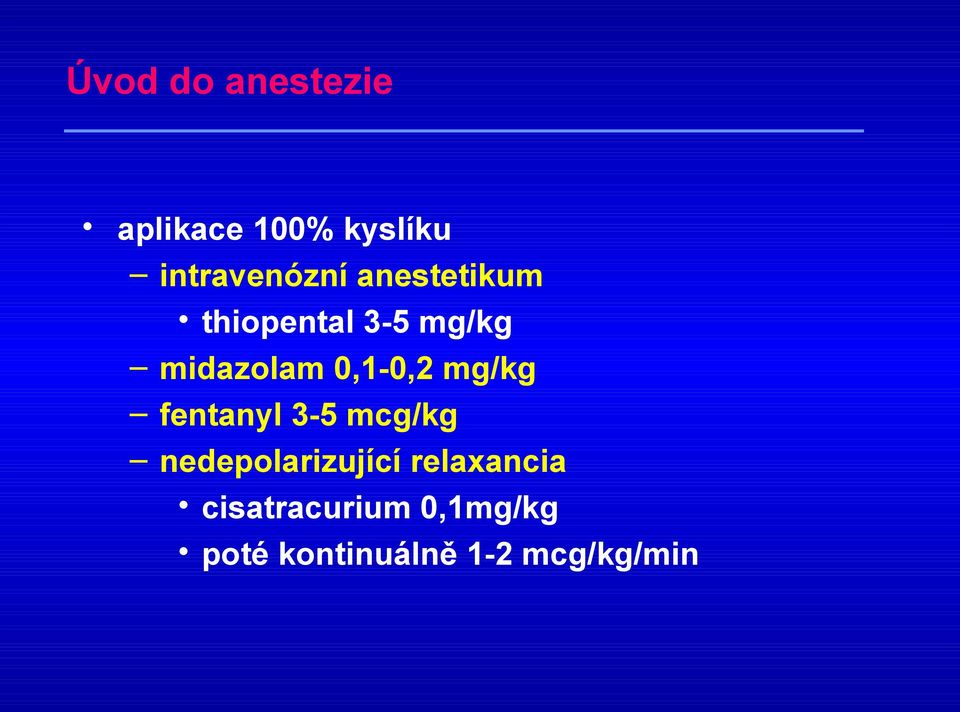 mg/kg fentanyl 3-5 mcg/kg nedepolarizující