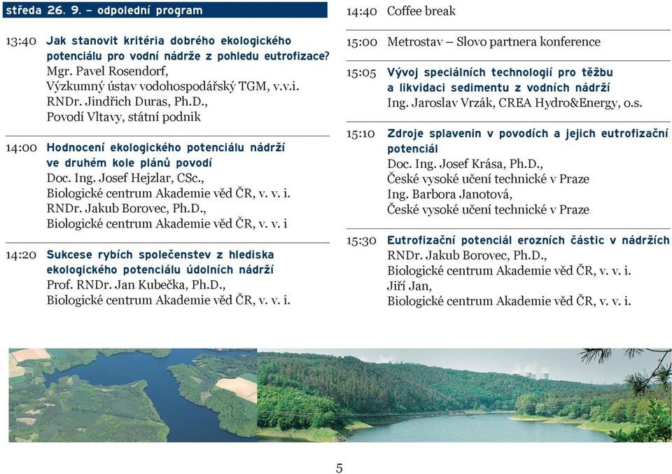 RNDr. Jakub Borovec, Ph.D., Biologické centrum Akademie věd ČR, v. v. i 