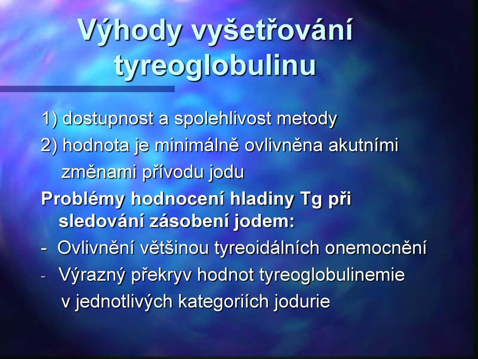 hladiny Tg při sledování zásobení jodem: - Ovlivnění většinou tyreoidálních