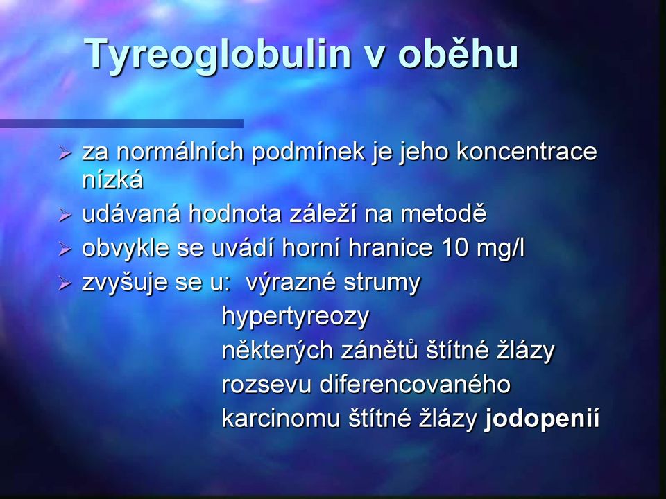 hranice 10 mg/l zvyšuje se u: výrazné strumy hypertyreozy některých