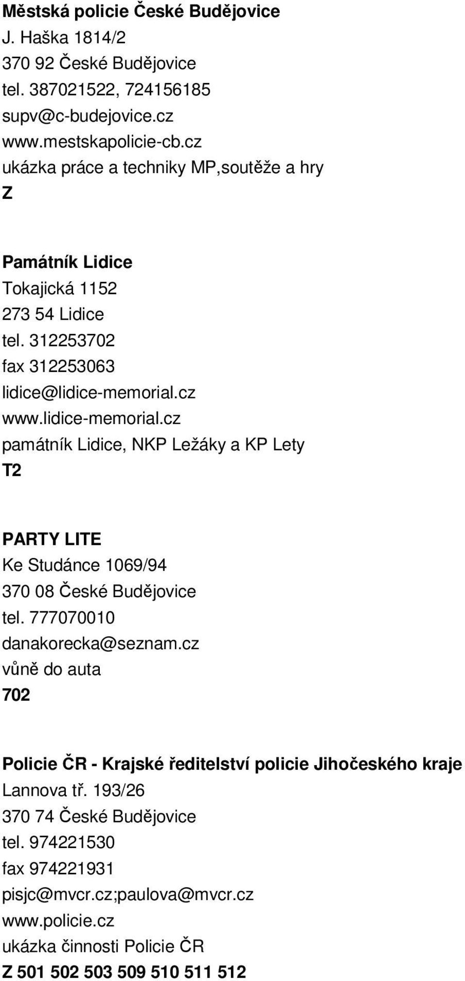 cz www.lidice-memorial.cz památník Lidice, NKP Ležáky a KP Lety PARTY LITE Ke Studánce 1069/94 370 08 České Budějovice tel. 777070010 danakorecka@seznam.