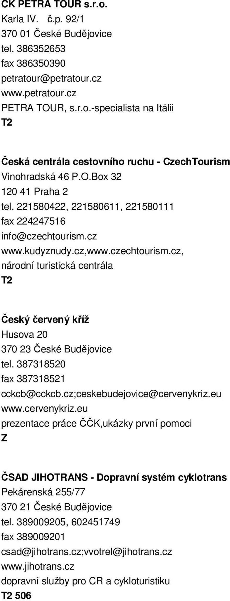 387318520 fax 387318521 cckcb@cckcb.cz;ceskebudejovice@cervenykriz.