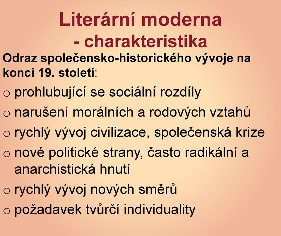 vztahů o rychlý vývoj civilizace, společenská krize o nové politické strany, často