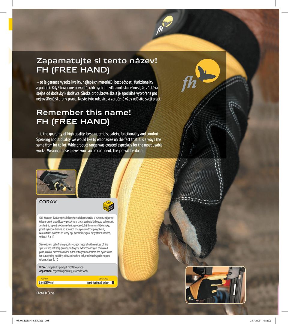 Noste tyto rukavice a zaručeně vždy uděláte svoji práci. Remember this name! FH (FREE HAND) is the guaranty of high quality, best materials, safety, functionality and comfort.