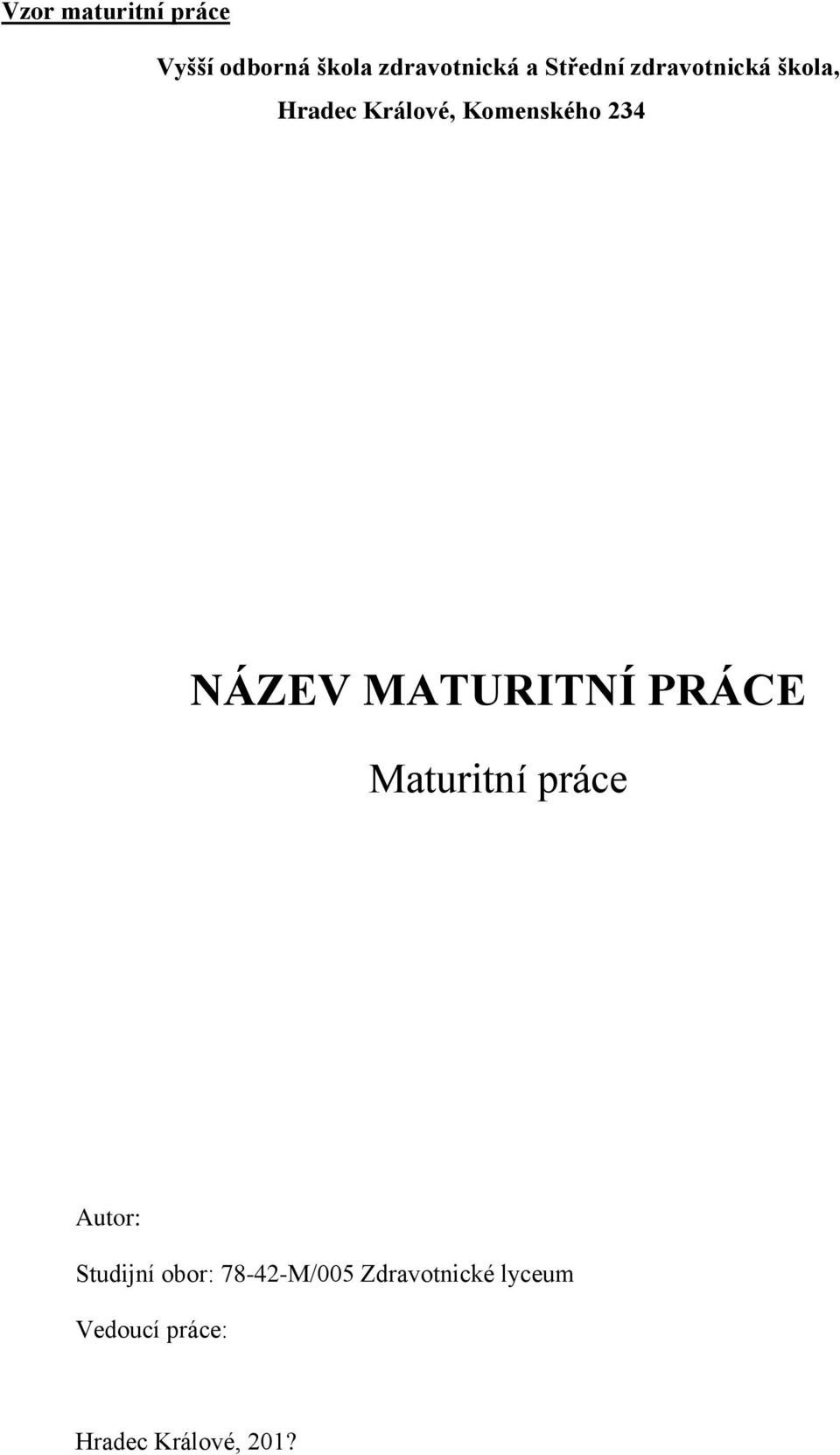 NÁZEV MATURITNÍ PRÁCE Maturitní práce Autor: Studijní obor: