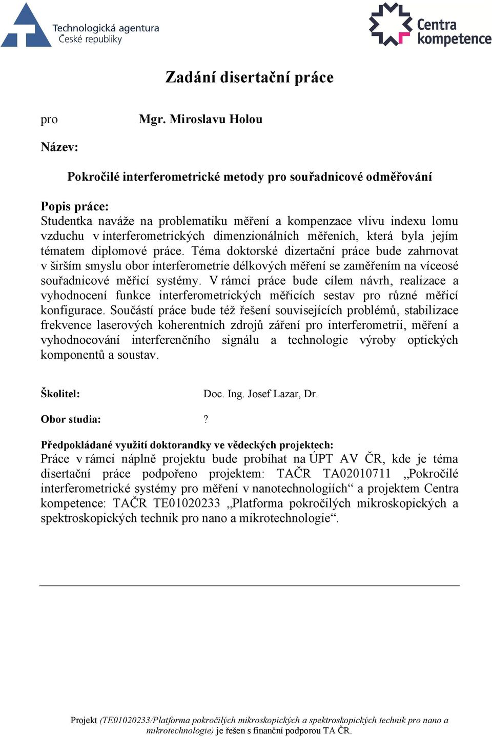 dimenzionálních měřeních, která byla jejím tématem diplomové práce.