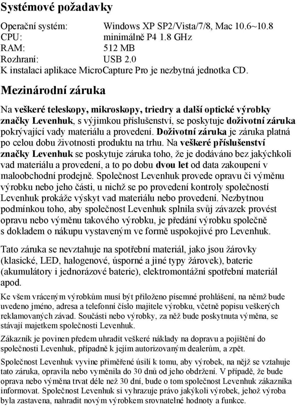 Doživotní záruka je záruka platná po celou dobu životnosti produktu na trhu.