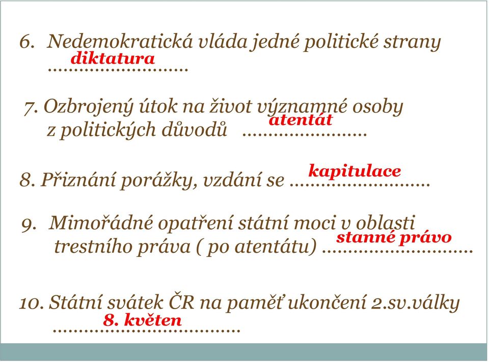 8. Přiznání porážky, vzdání se 9.