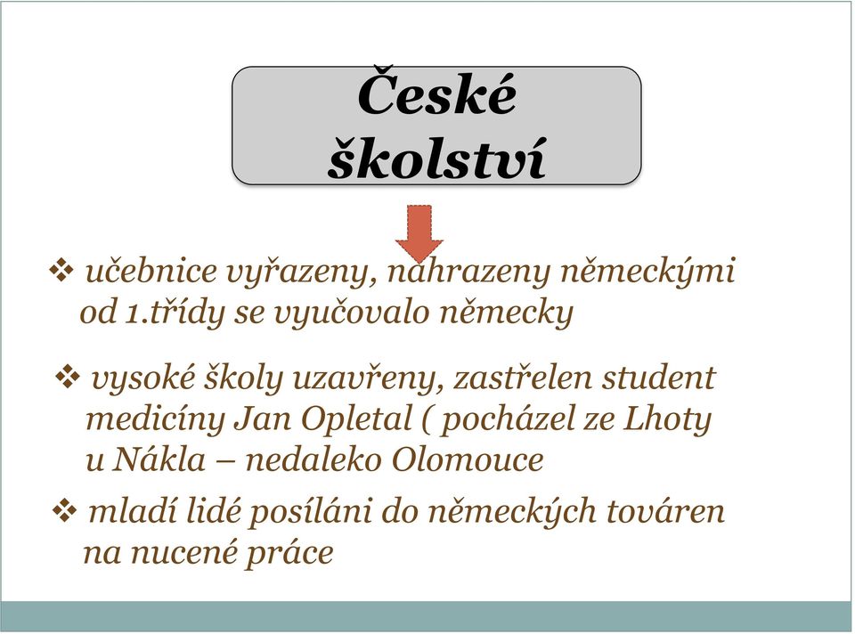 student medicíny Jan Opletal ( pocházel ze Lhoty u Nákla