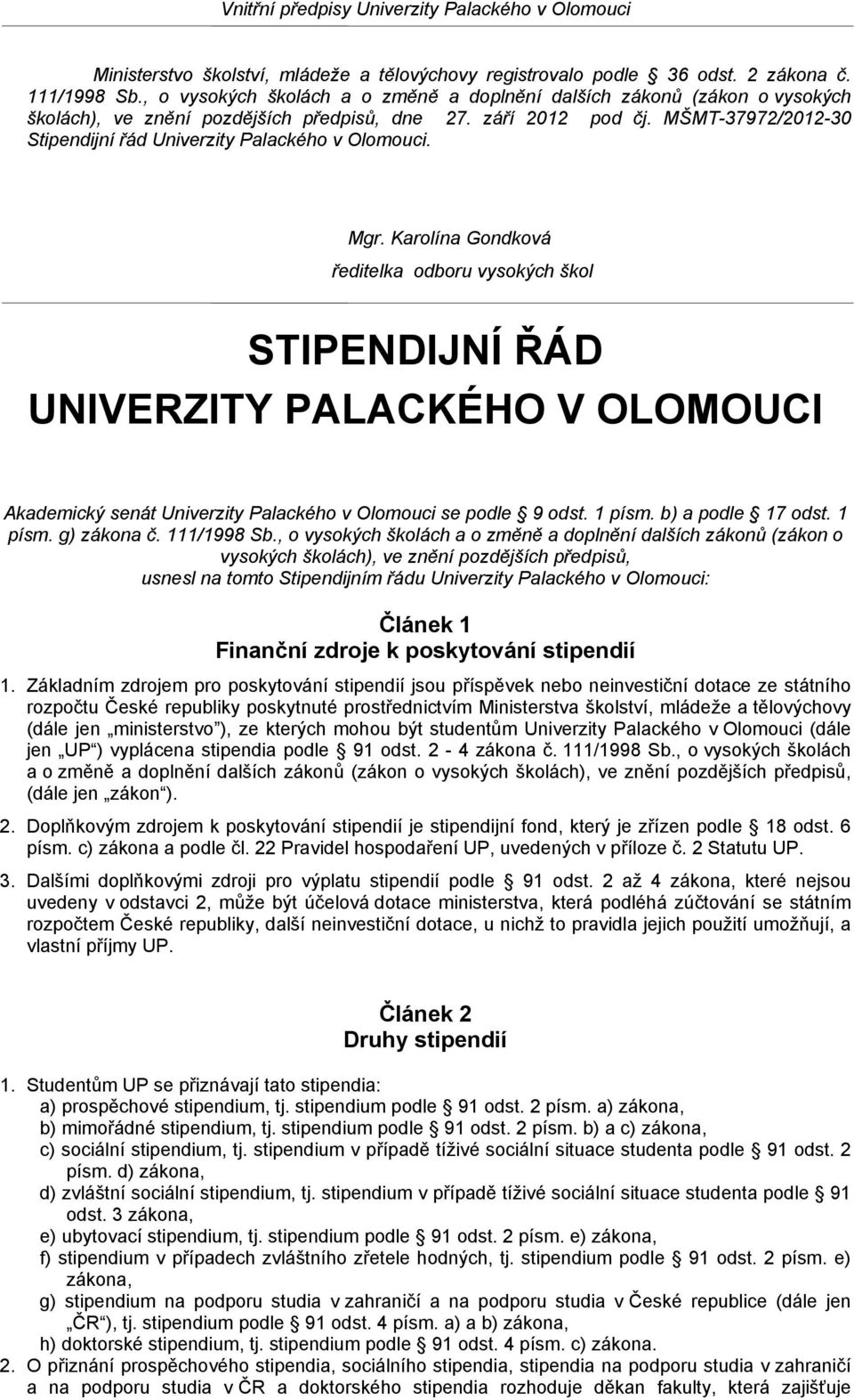 MŠMT-37972/2012-30 Stipendijní řád Univerzity Palackého v Olomouci. Mgr.