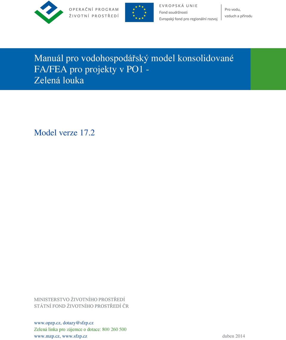 2 MINISTERSTVO ŽIVOTNÍHO PROSTŘEDÍ STÁTNÍ FOND ŽIVOTNÍHO PROSTŘEDÍ ČR