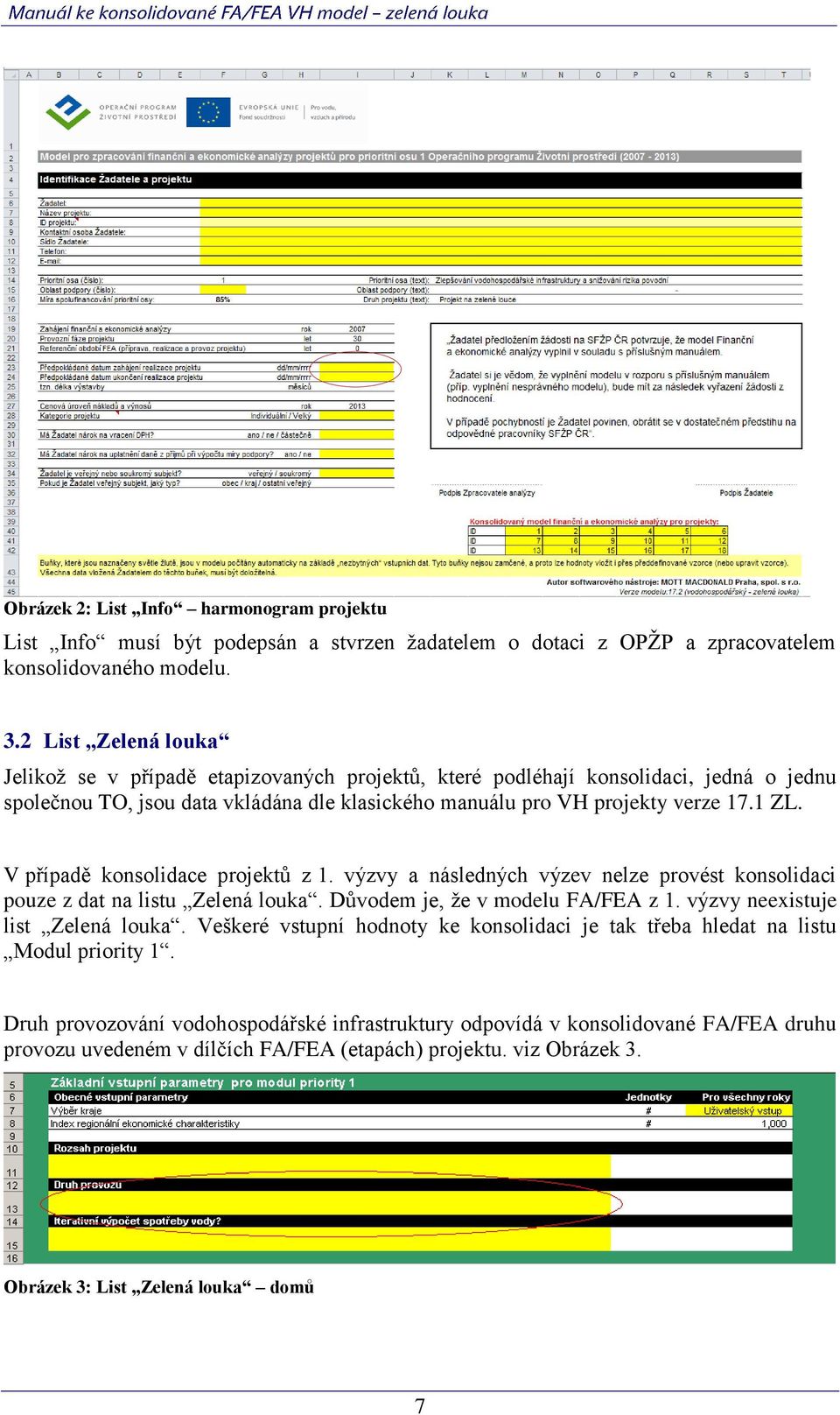 V případě konsolidace projektů z 1. výzvy a následných výzev nelze provést konsolidaci pouze z dat na listu Zelená louka. Důvodem je, že v modelu FA/FEA z 1. výzvy neexistuje list Zelená louka.