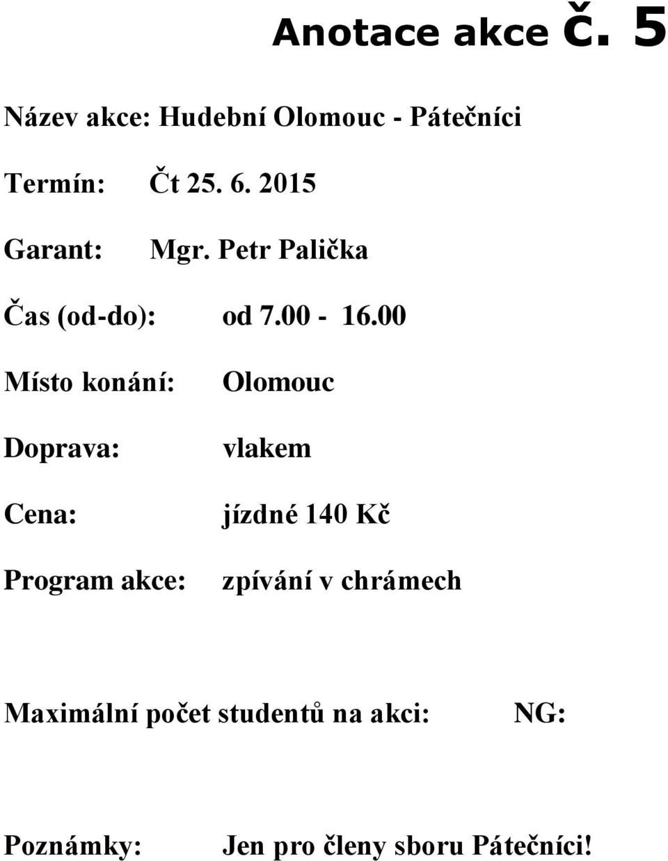 00 Olomouc vlakem jízdné 140 Kč zpívání v chrámech