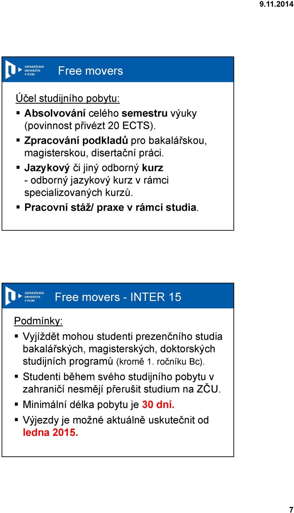 Pracovní stáž/ praxe v rámci studia.