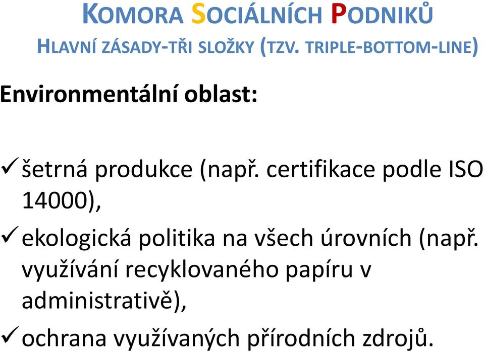 certifikace podle ISO 14000), ekologická politika na všech