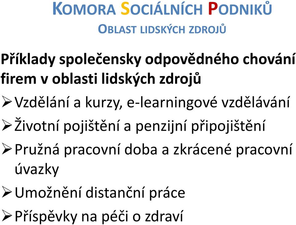 Životní pojištění a penzijní připojištění Pružná pracovní doba a