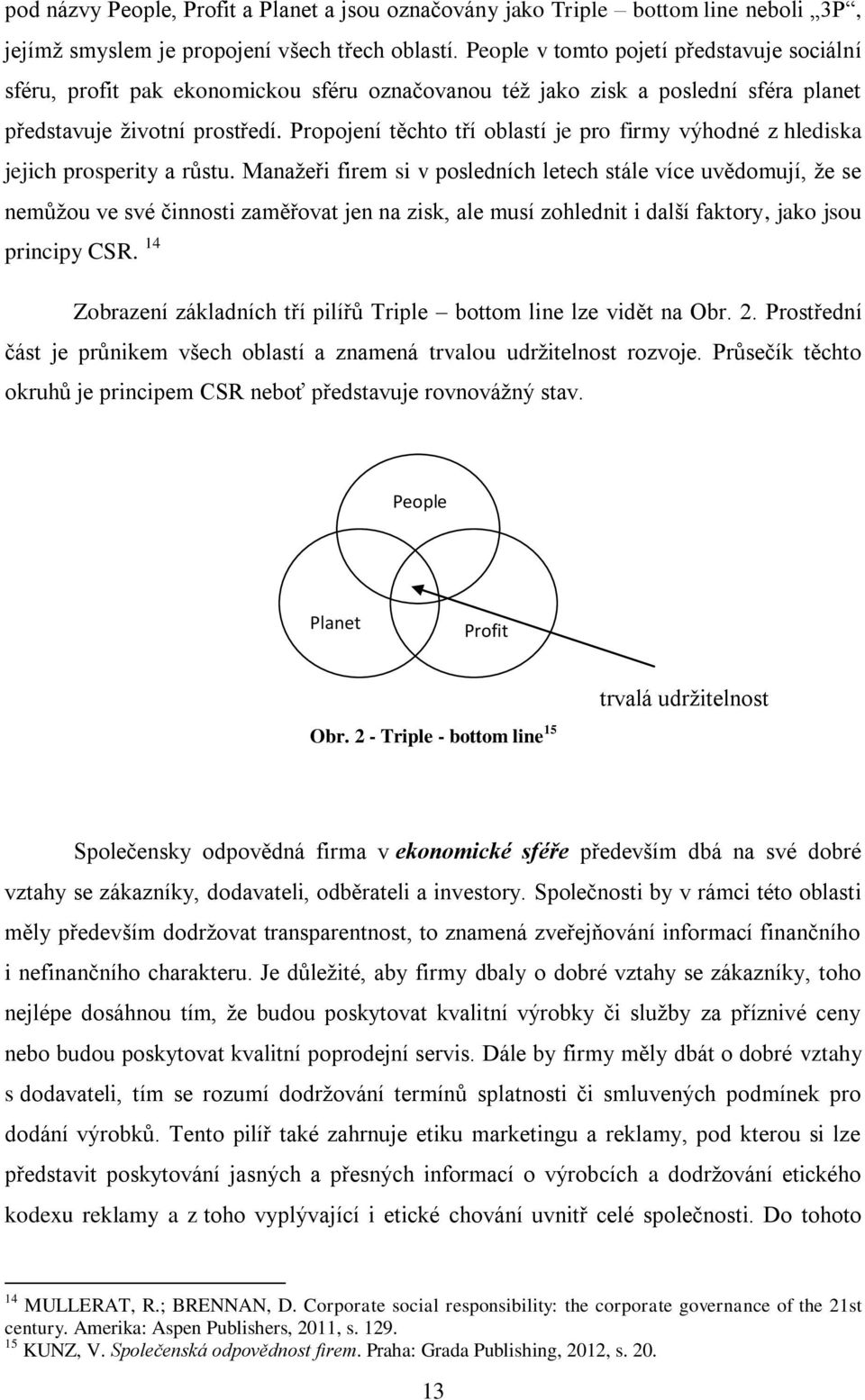 Propojení těchto tří oblastí je pro firmy výhodné z hlediska jejich prosperity a růstu.