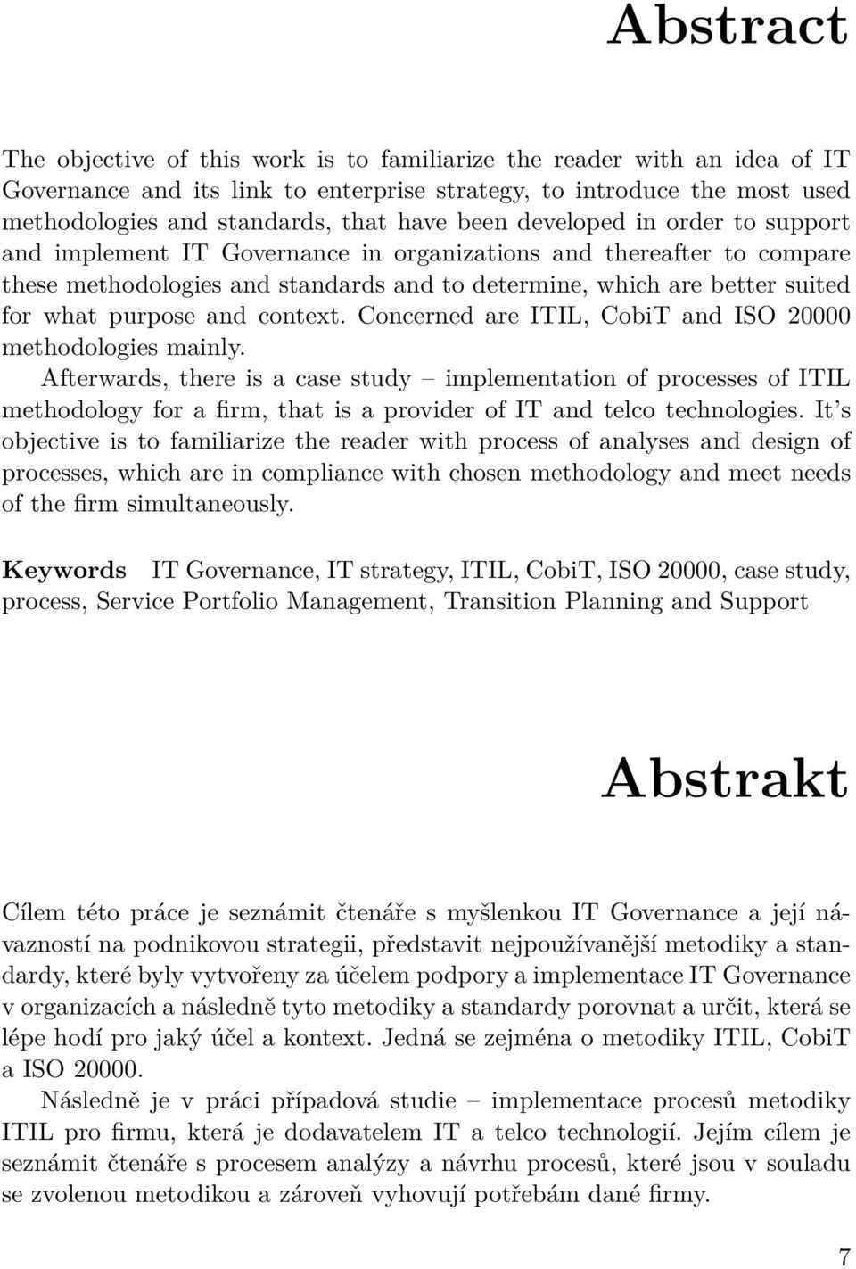 and context. Concerned are ITIL, CobiT and ISO 20000 methodologies mainly.