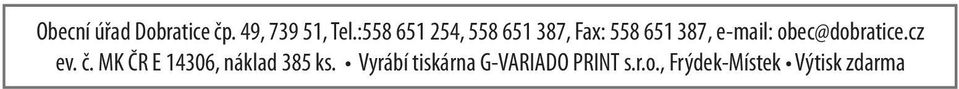 obec@dobratice.cz ev. č. MK ČR E 14306, náklad 385 ks.