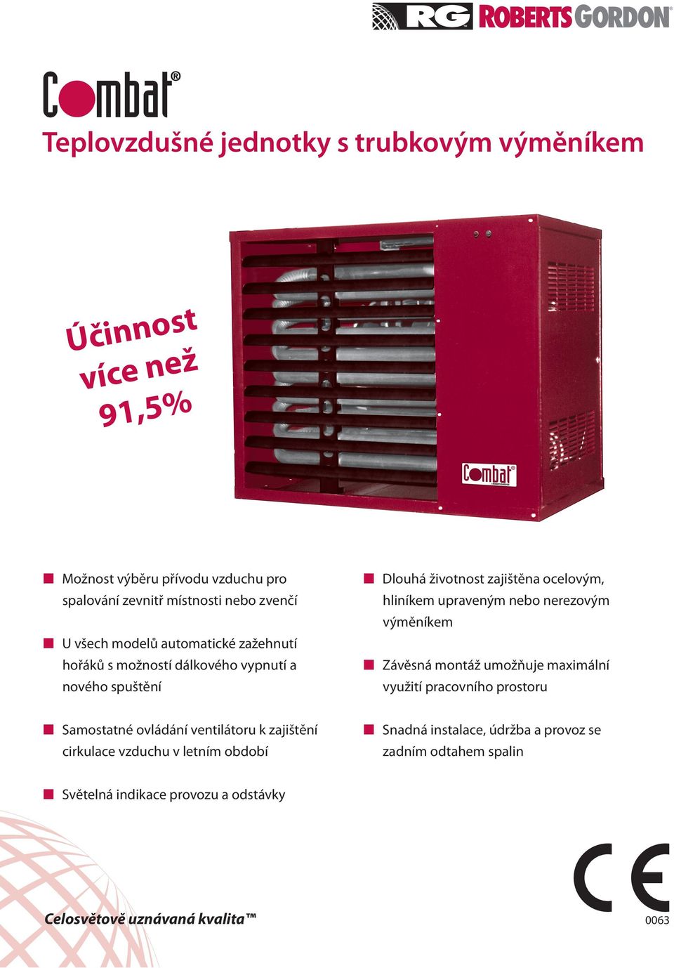 vypnutí a nového spuštění O Závěsná montáž umožňuje maximální využití pracovního prostoru O Samostatné ovládání ventilátoru k zajištění cirkulace
