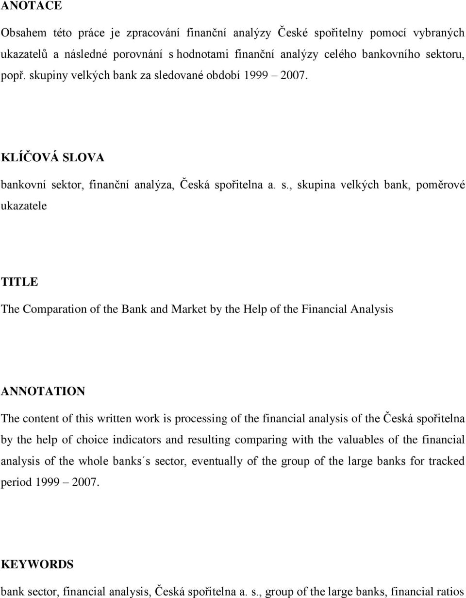 edované období 1999 2007. KLÍČOVÁ SLOVA bankovní se