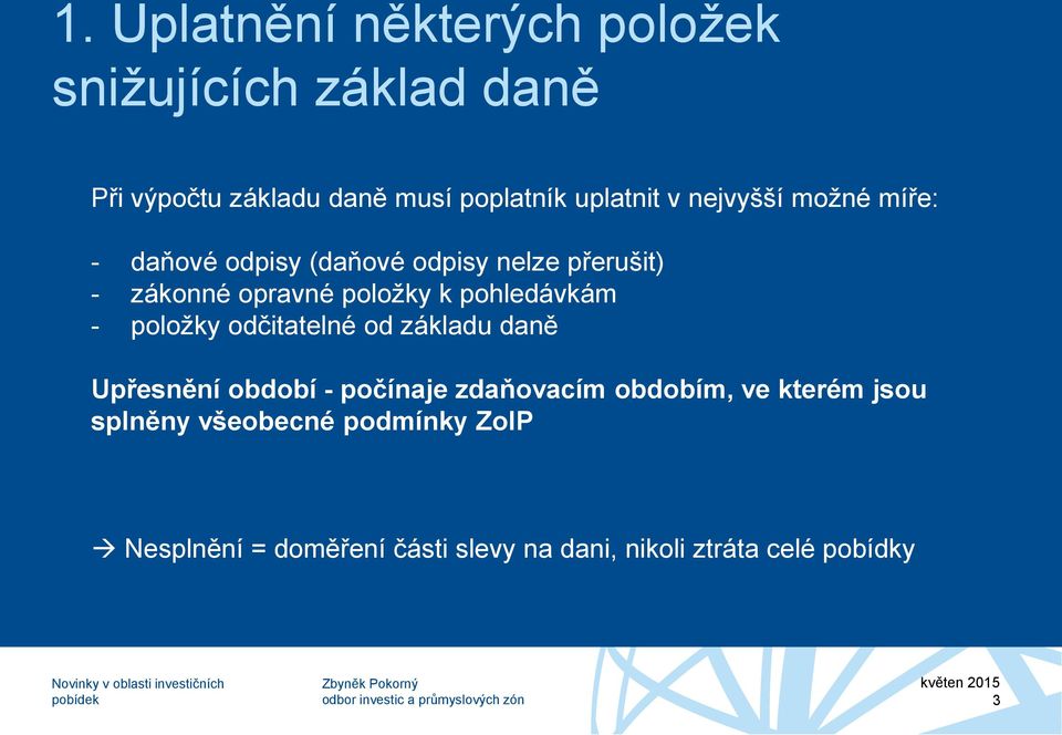 pohledávkám - položky odčitatelné od základu daně Upřesnění období - počínaje zdaňovacím obdobím, ve