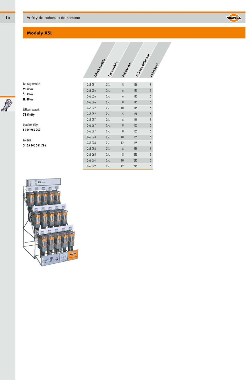 056 X5L 6 115 5 265 066 X5L 8 115 5 265 072 X5L 10 115 5 265 052 X5L 5 160 5 265 057 X5L 6 165 5 265 067 X5L 8 165 5 265 067 X5L