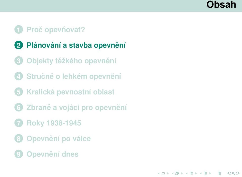 opevnění 4 Stručně o lehkém opevnění 5 Kralická