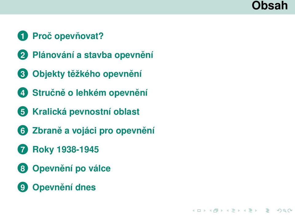 opevnění 4 Stručně o lehkém opevnění 5 Kralická