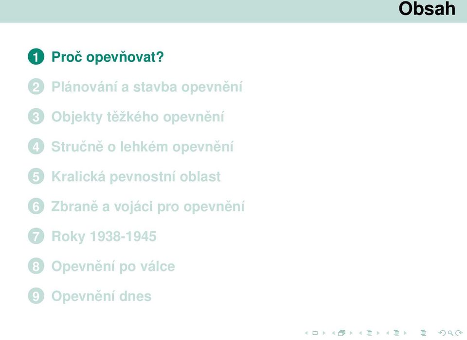opevnění 4 Stručně o lehkém opevnění 5 Kralická