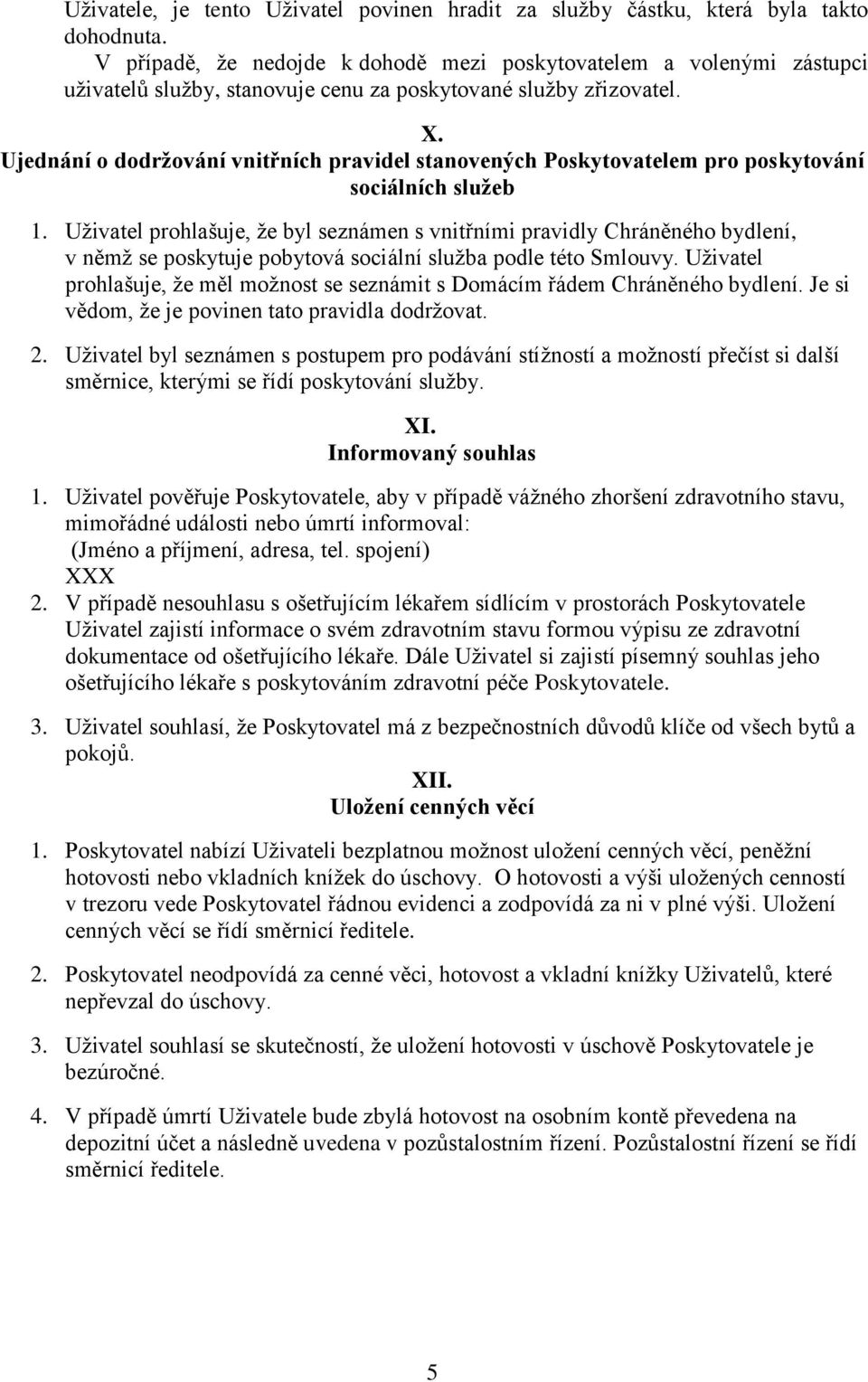 Ujednání o dodržování vnitřních pravidel stanovených Poskytovatelem pro poskytování sociálních služeb 1.