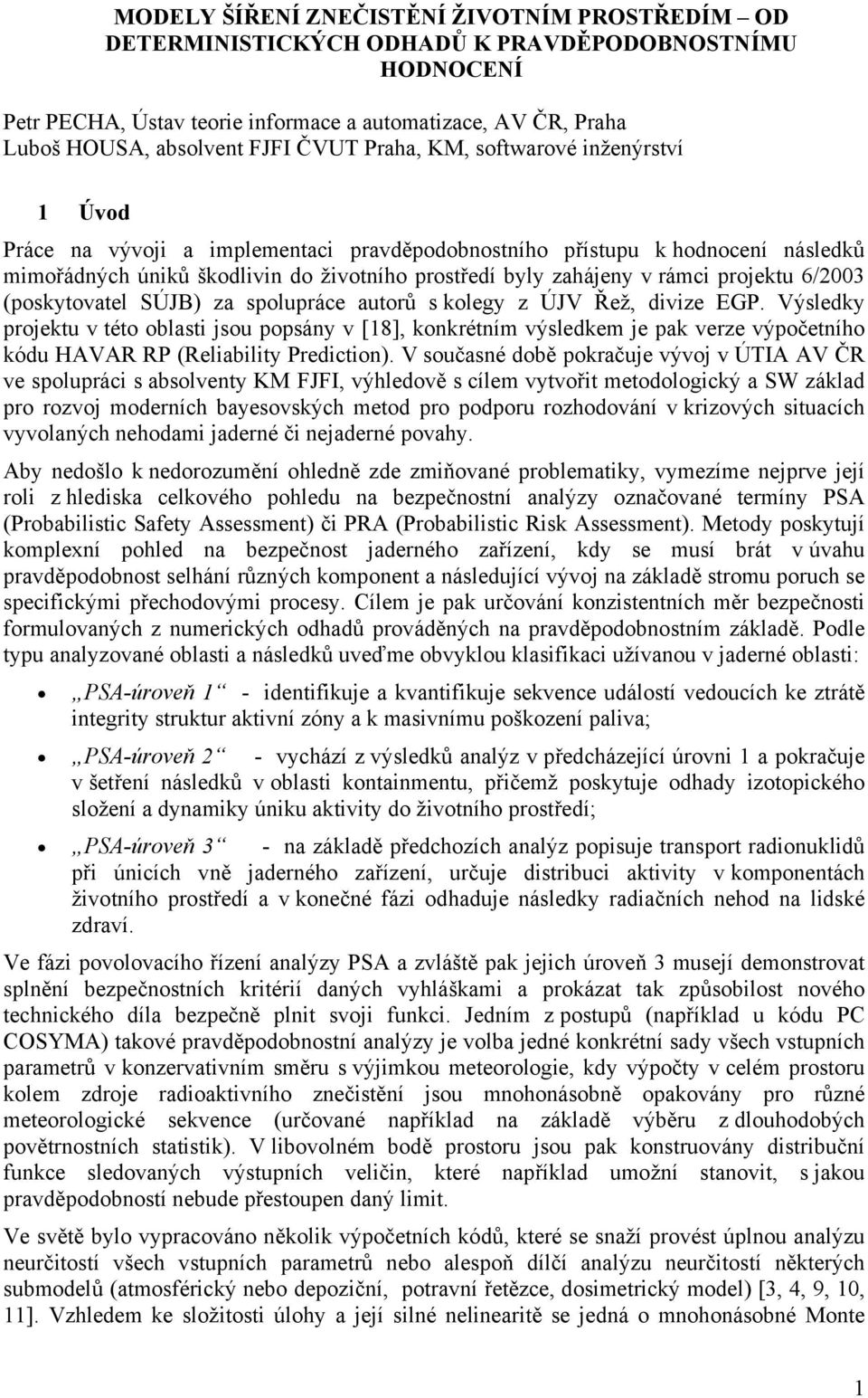 projektu 6/2003 (poskytovatel SÚJB) za spolupráce autorů s kolegy z ÚJV Řež, divize EGP.